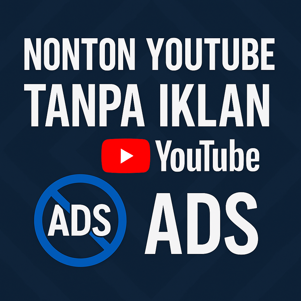 Nonton YouTube Tanpa Iklan? Ini Solusi Terbaik yang Wajib Kamu Coba!