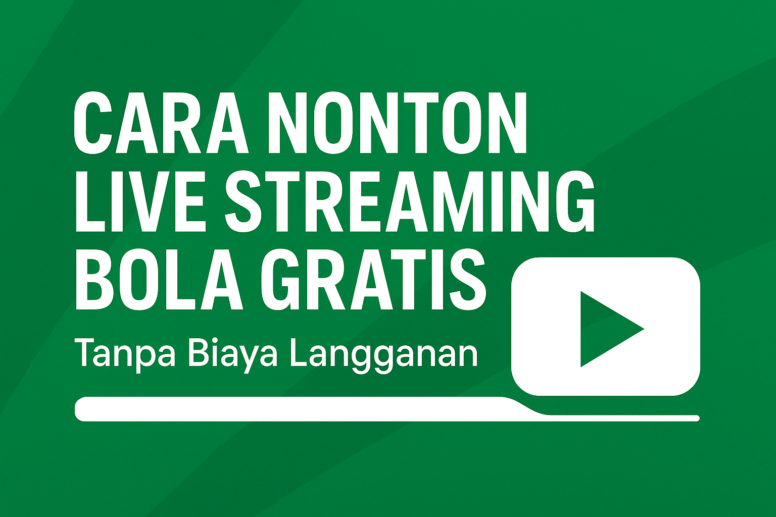 Cara Nonton Live Streaming Bola Gratis Tanpa Biaya Langganan (Update Terbaru)