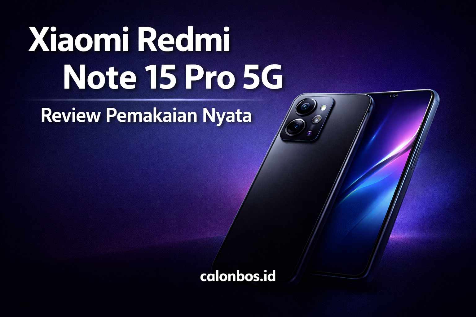 Xiaomi Redmi Note 15 Pro 5G: Review Panjang dari Sudut Pandang Pemakaian Nyata
